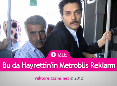 Bu da Hayrettin?in Metrobüs Reklamı! İZLE
