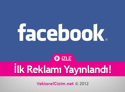 Facebook İlk Reklamını Yayınladı! İZLE