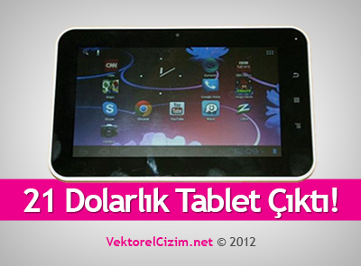 21 Dolarlık Tablet Çıktı