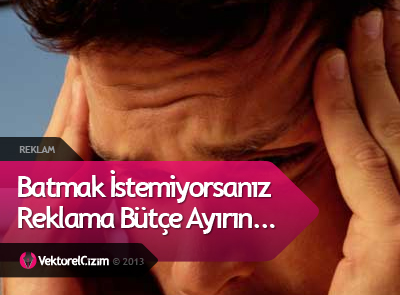 Batmak İstemiyorsanız Reklama Bütçe Ayırın