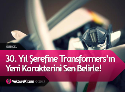 Transformers Karakterini Sen Belirle!