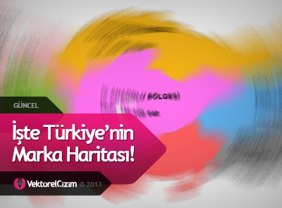 İşte Türkiye’nin Marka Haritası