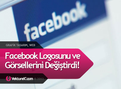 Facebook Logosunu Değiştirdi!