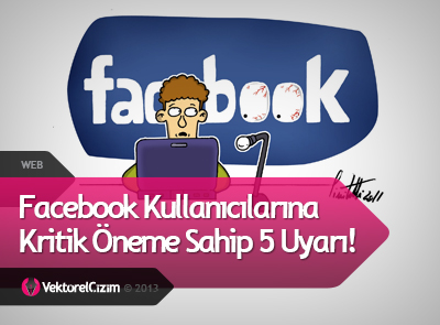 Facebook Kullanıcılarına 5 Kritik Uyarı