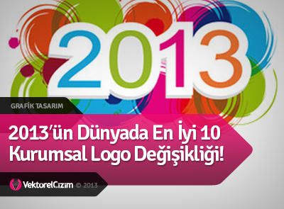 2013′ün En İyi 10 Kurumsal Logo Değişikliği