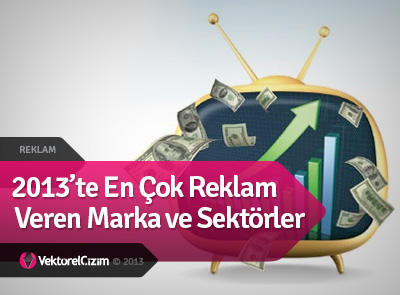2013'te En Çok Reklam Veren Marka ve Sektör