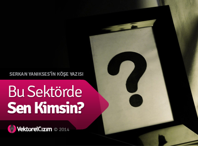 Bu Sektörde Sen Kimsin?