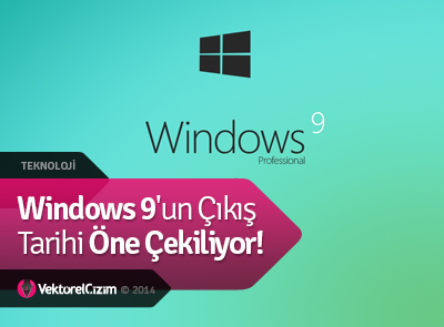 Windows 9'un Çıkış Tarihi Öne Çekiliyor!
