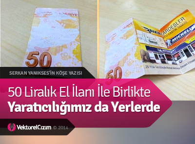 50 Liralık El İlanı İle Birlikte Yaratıcılığımız da Yerlerde