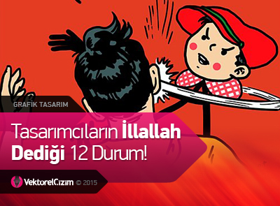 Tasarımcıların İllallah Dediği 12 Durum