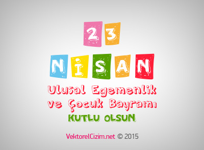 23 Nisan Ulusal Egemenlik ve Çocuk Bayramı Kutlu Olsun